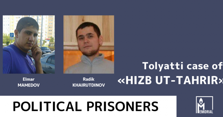 Two more Muslims from Tolyatti, prosecuted for involvement in the banned organisation Hizb ut-Tahrir, are political prisoners
