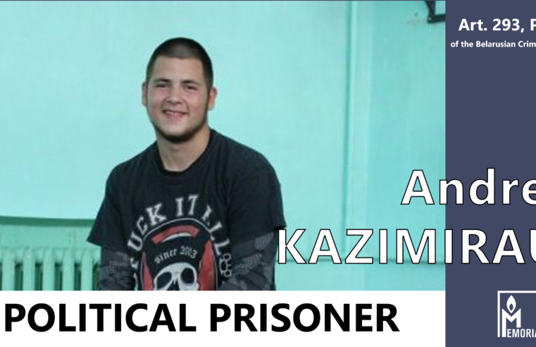 Andrei Kazimirau, a Belarusian citizen facing deportation from Russia for participating in anti-Lukashenka protests, is a political prisoner