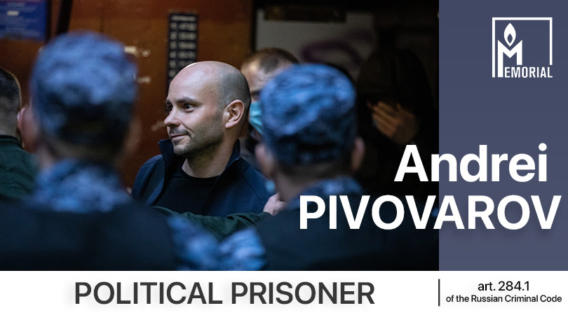 Andrei Pivovarov, former director of Open Russia, is a political prisoner